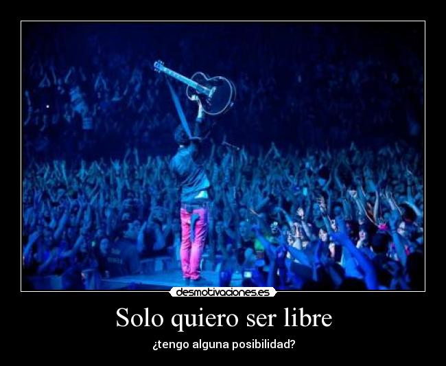 Solo quiero ser libre -
