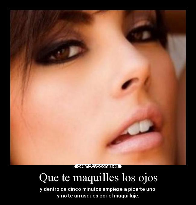 Que te maquilles los ojos - 