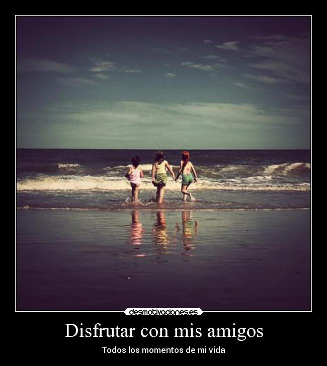 Disfrutar con mis amigos - 