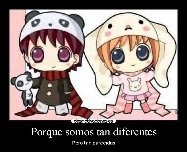 Porque somos tan diferentes - Pero tan parecidas