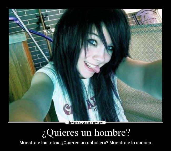 ¿Quieres un hombre? - Muestrale las tetas. ¿Quieres un caballero? Muestrale la sonrisa.