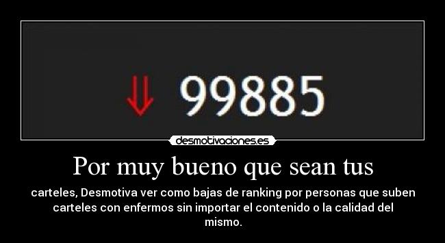 Por muy bueno que sean tus -