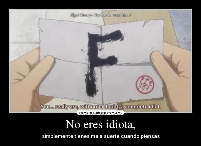 No eres idiota, - 