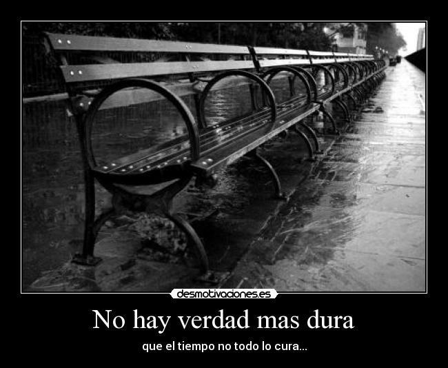 No hay verdad mas dura -