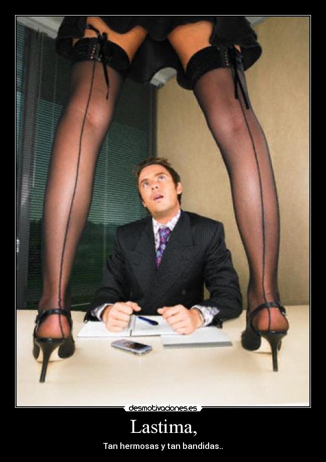 Lastima, - Tan hermosas y tan bandidas..
