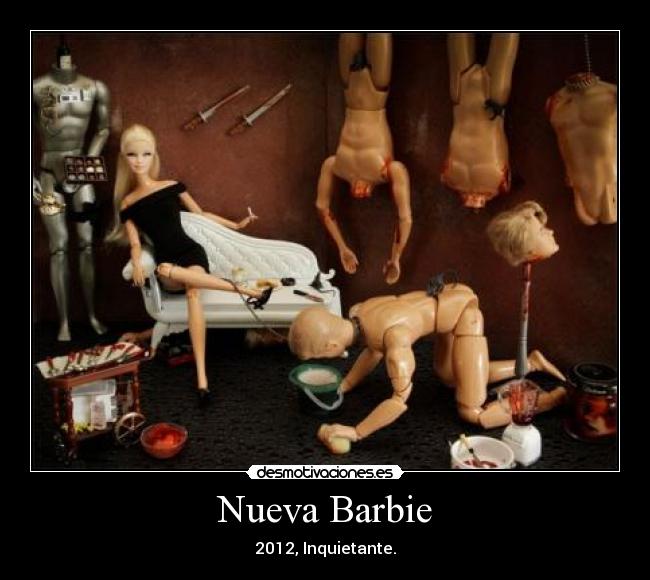 Nueva Barbie - 2012, Inquietante.