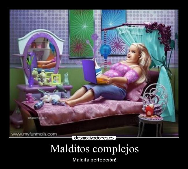 Malditos complejos - Maldita perfección!