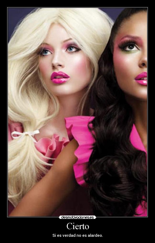 Cierto - Si es verdad no es alardeo.