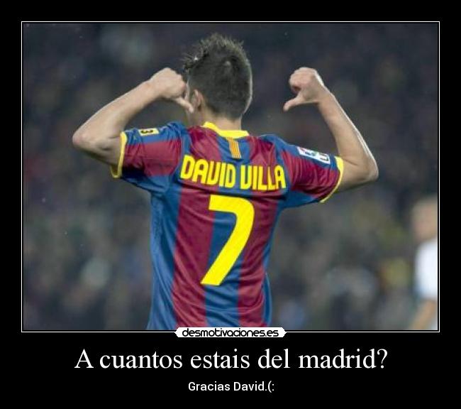 A cuantos estais del madrid? - Gracias David.(: