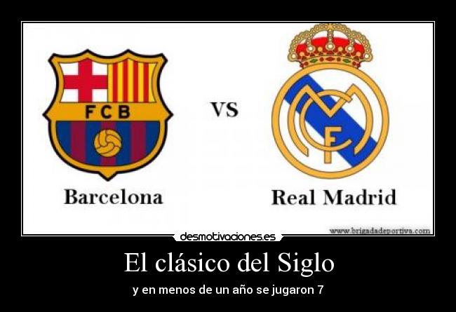 El clásico del Siglo - y en menos de un año se jugaron 7