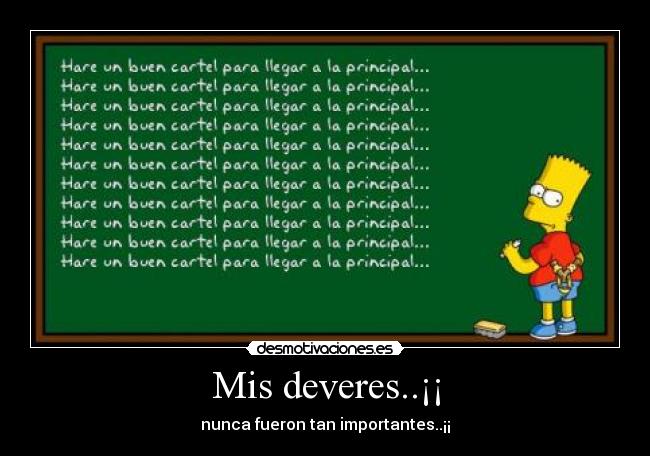 Mis deveres..¡¡ - nunca fueron tan importantes..¡¡