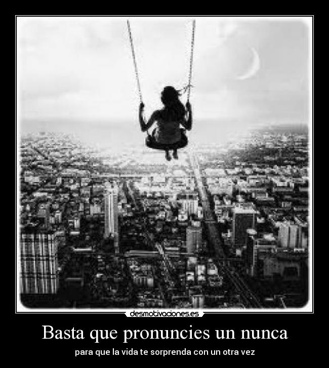 Basta que pronuncies un nunca - 