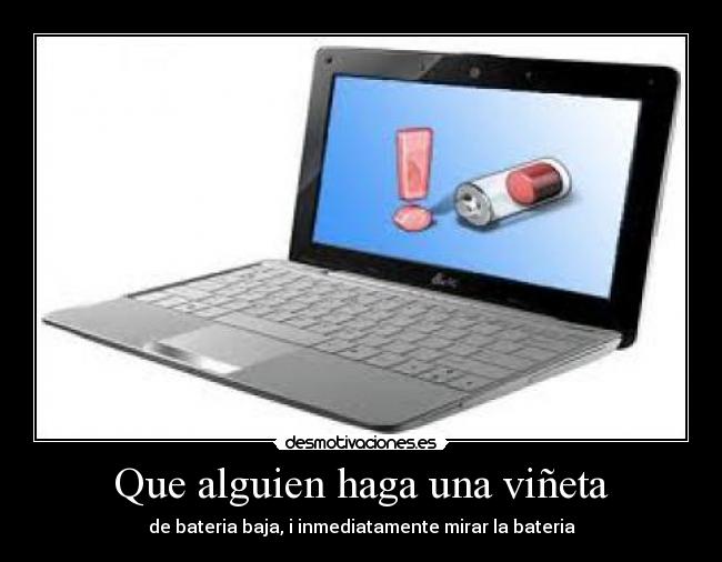 Que alguien haga una viñeta - de bateria baja, i inmediatamente mirar la bateria