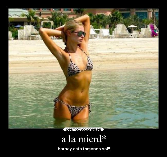 a la mierd* -