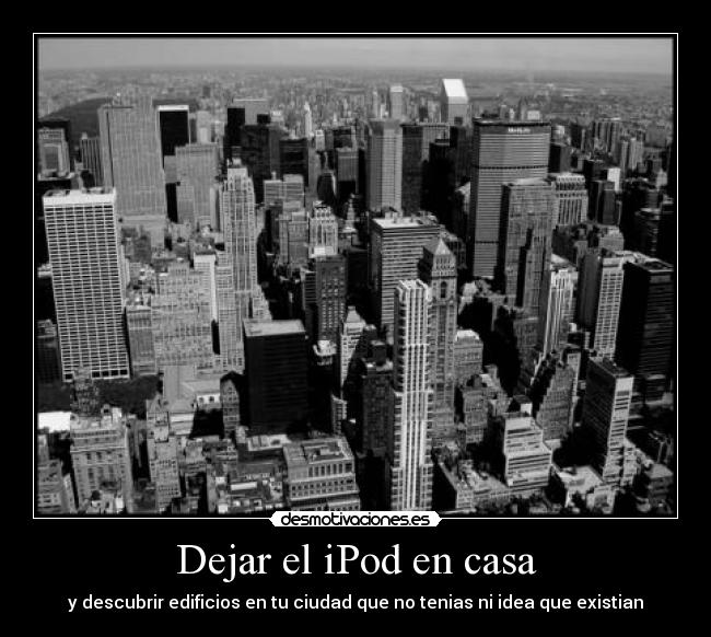 Dejar el iPod en casa -