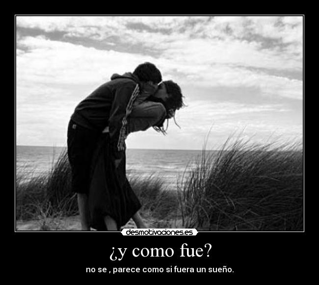 ¿y como fue? - 