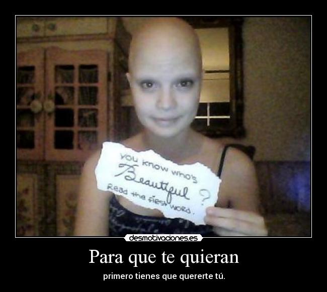 Para que te quieran - primero tienes que quererte tú.