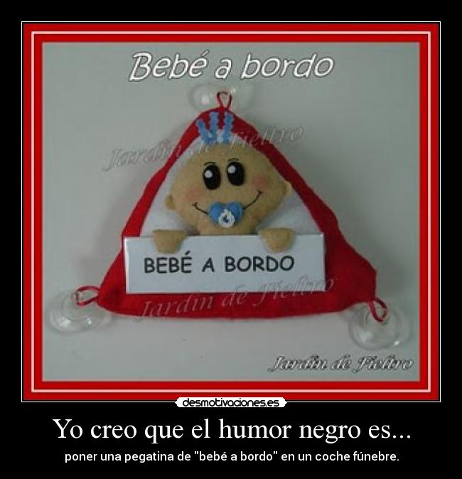 Yo creo que el humor negro es... - 