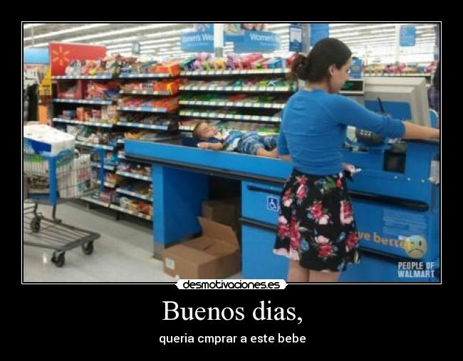 Buenos dias, - queria cmprar a este bebe