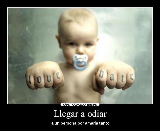 Llegar a odiar - 