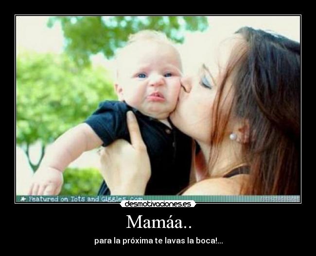 Mamáa.. -