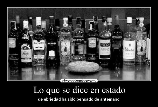 Lo que se dice en estado - de ebriedad ha sido pensado de antemano.