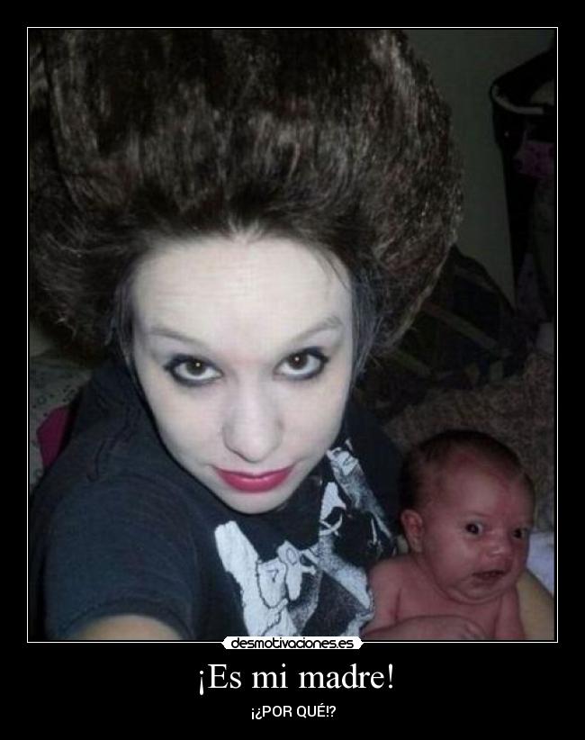 ¡Es mi madre! - ¡¿POR QUÉ!?