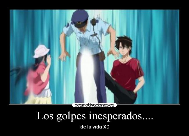Los golpes inesperados.... -
