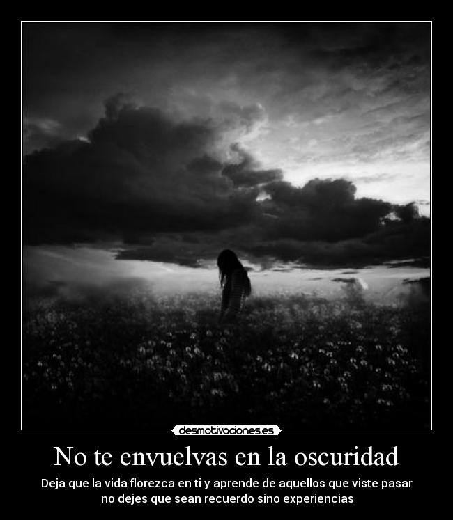 No te envuelvas en la oscuridad -
