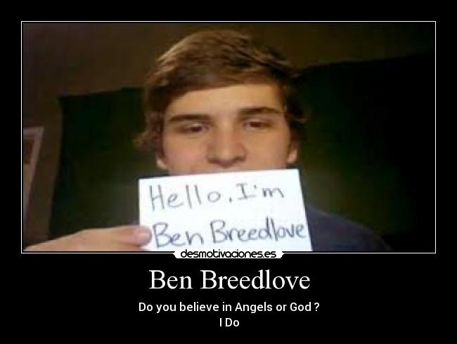Ben Breedlove - Do you believe in Angels or God ?
I Do