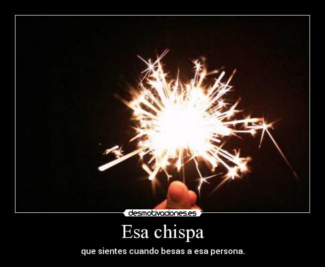 Esa chispa - 