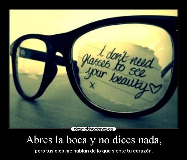 Abres la boca y no dices nada, - 