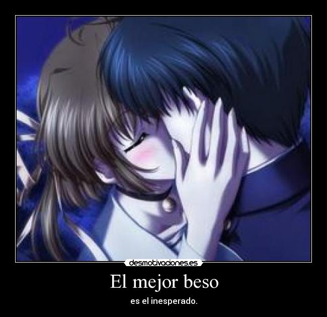 El mejor beso - es el inesperado.