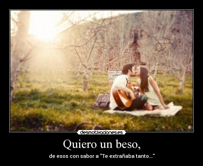 carteles quiero beso sabor extranaba tanto amor desmotivaciones