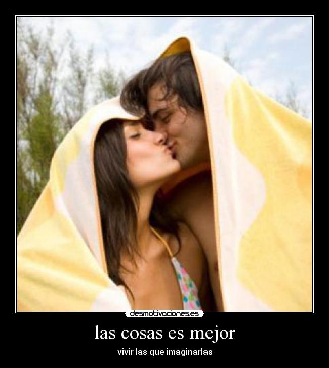 las cosas es mejor -