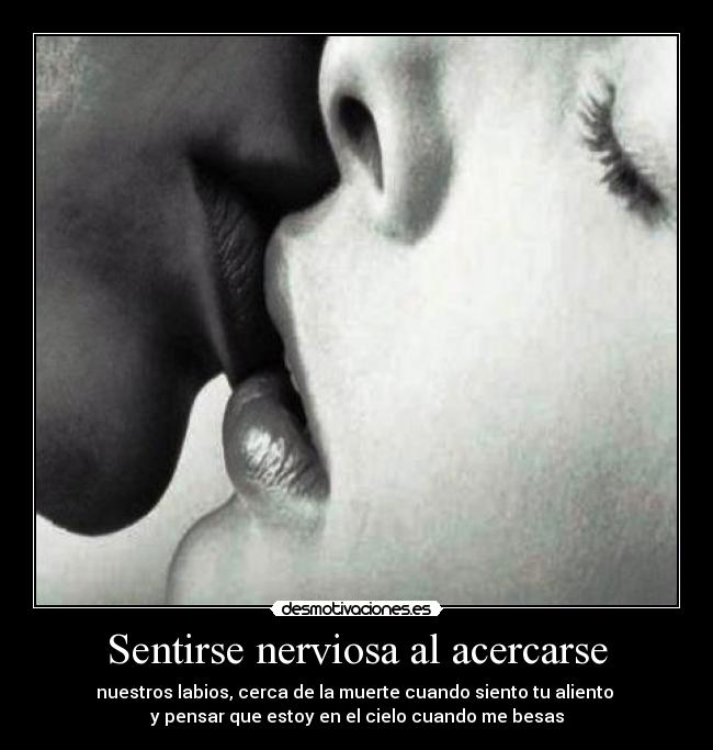 Sentirse nerviosa al acercarse - 