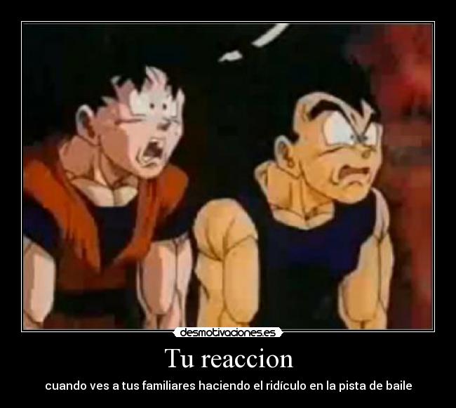 Tu reaccion - cuando ves a tus familiares haciendo el ridículo en la pista de baile