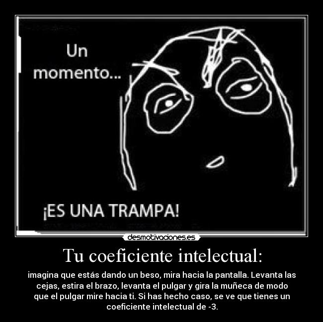 Tu coeficiente intelectual: -