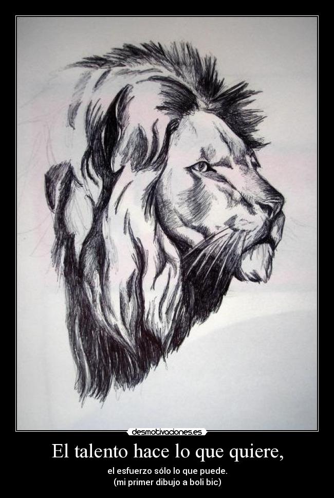 El talento hace lo que quiere, -