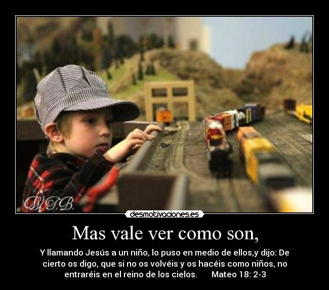 Mas vale ver como son, -