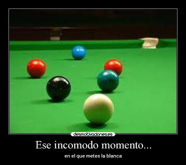 Ese incomodo momento... - en el que metes la blanca