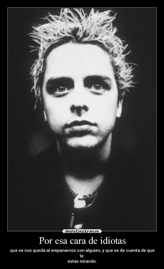 Por esa cara de idiotas -
