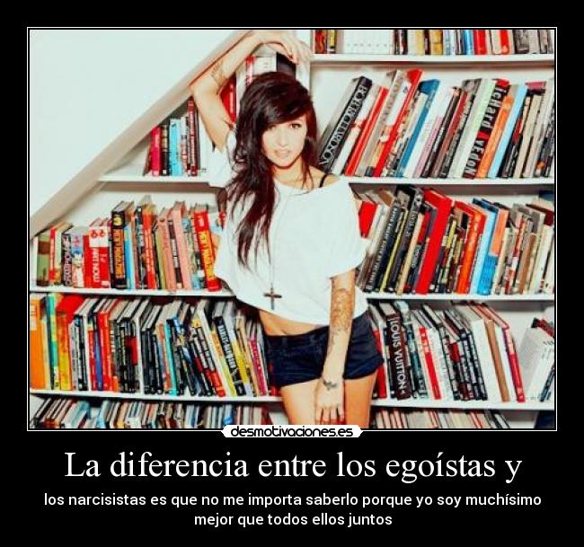 La diferencia entre los egoístas y -