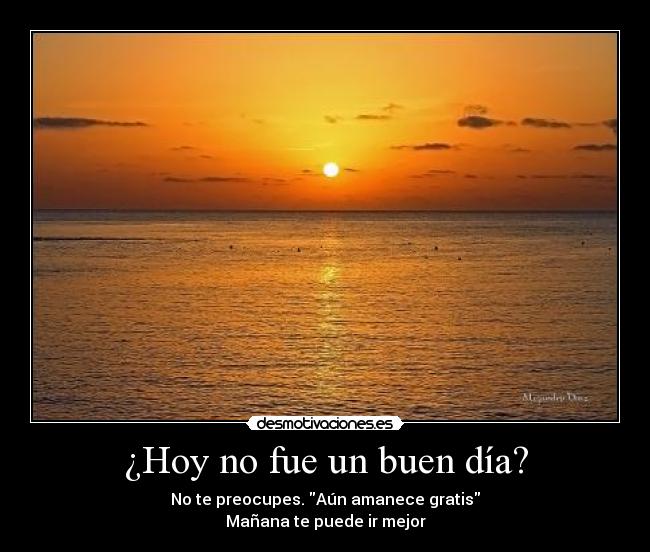 ¿Hoy no fue un buen día? - 
