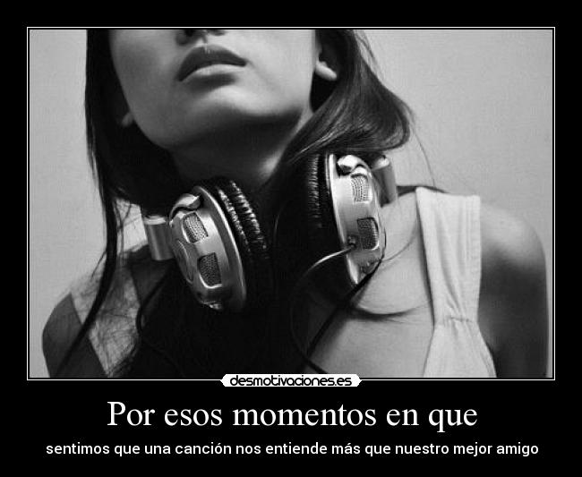 Por esos momentos en que - 