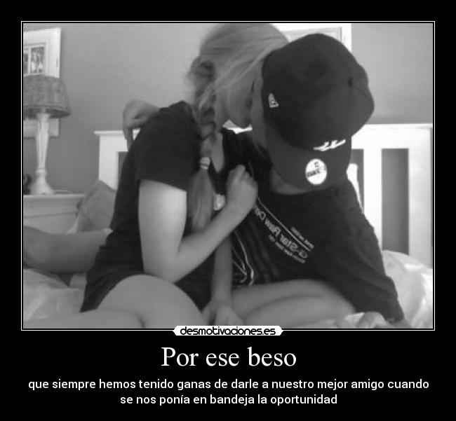 Por ese beso -