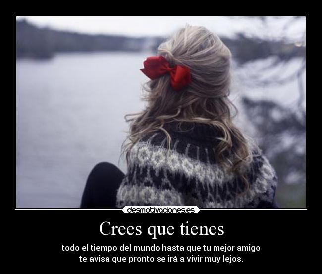 Crees que tienes - 