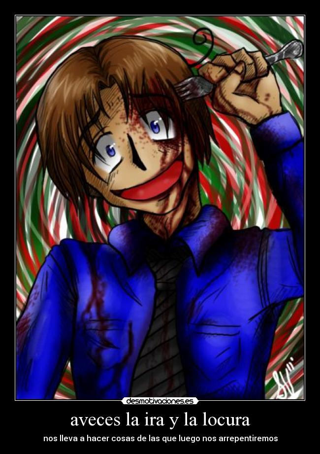 aveces la ira y la locura - nos lleva a hacer cosas de las que luego nos arrepentiremos