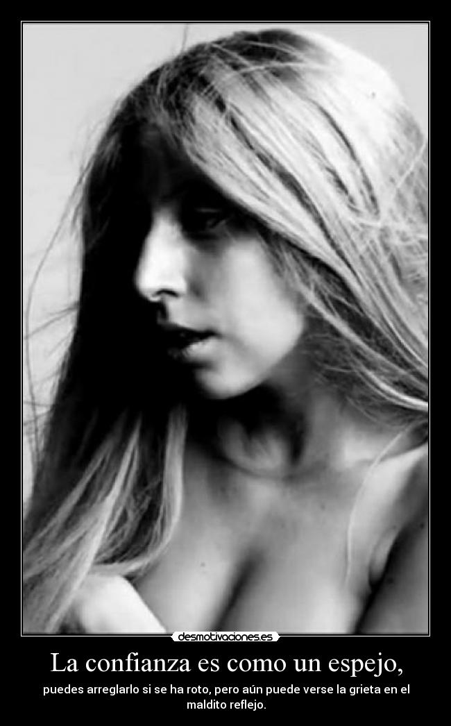 La confianza es como un espejo, - 