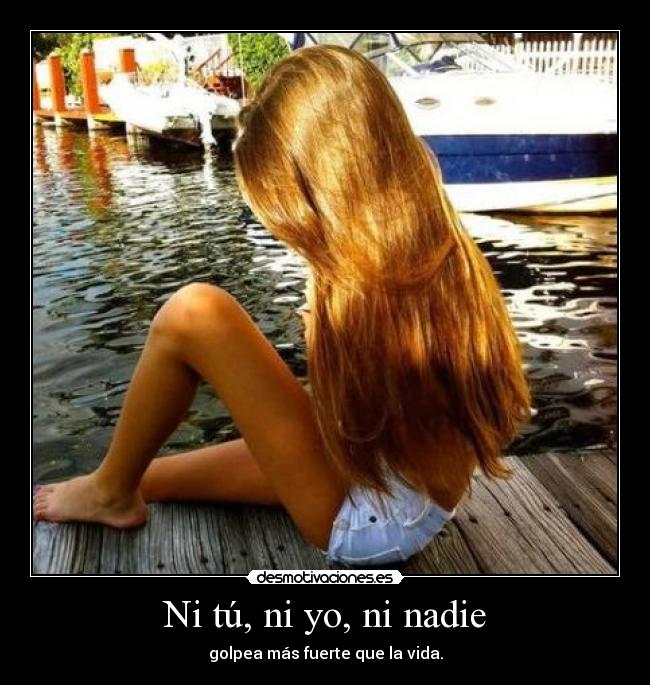 Ni tú, ni yo, ni nadie - 